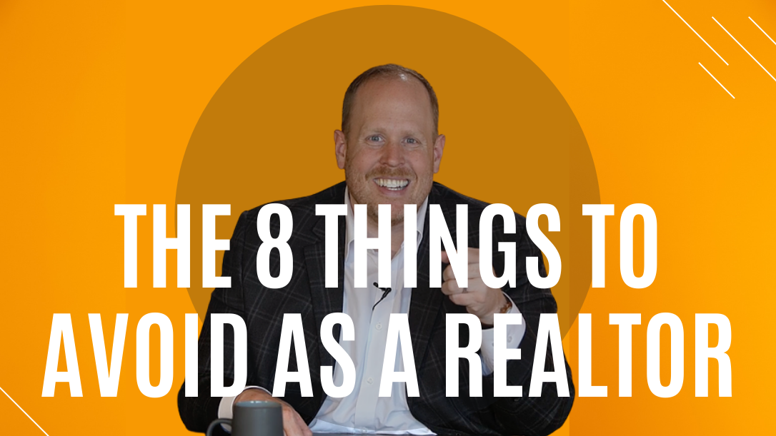 The 8 Things to Avoid as a Realtor