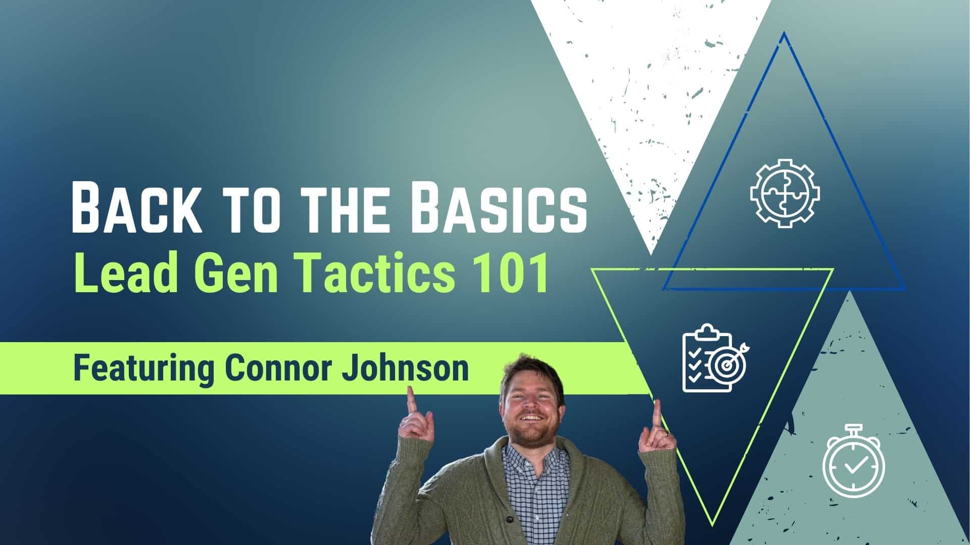Back To Basics: Lead Gen 101 Tactics